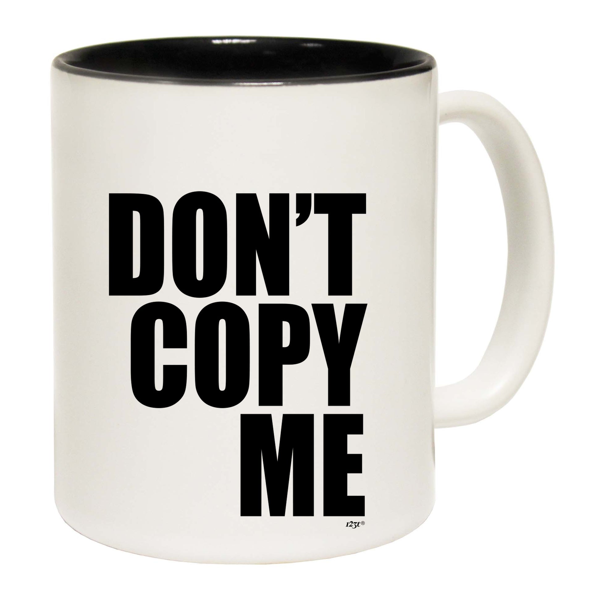 Dont Copy Me - Funny Coffee Mug