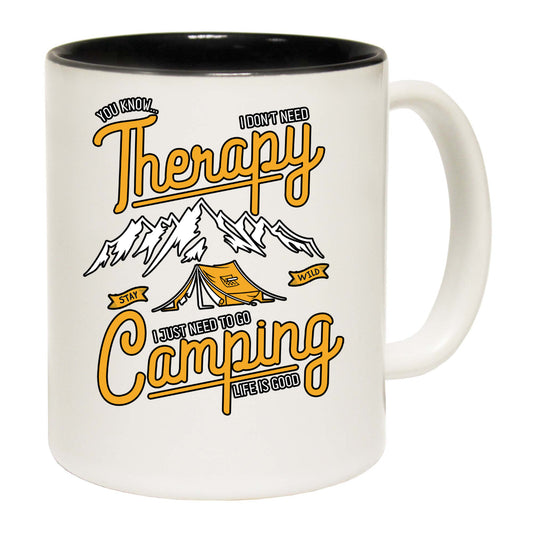 Dont Need Therapy Go Camping - Funny Coffee Mug