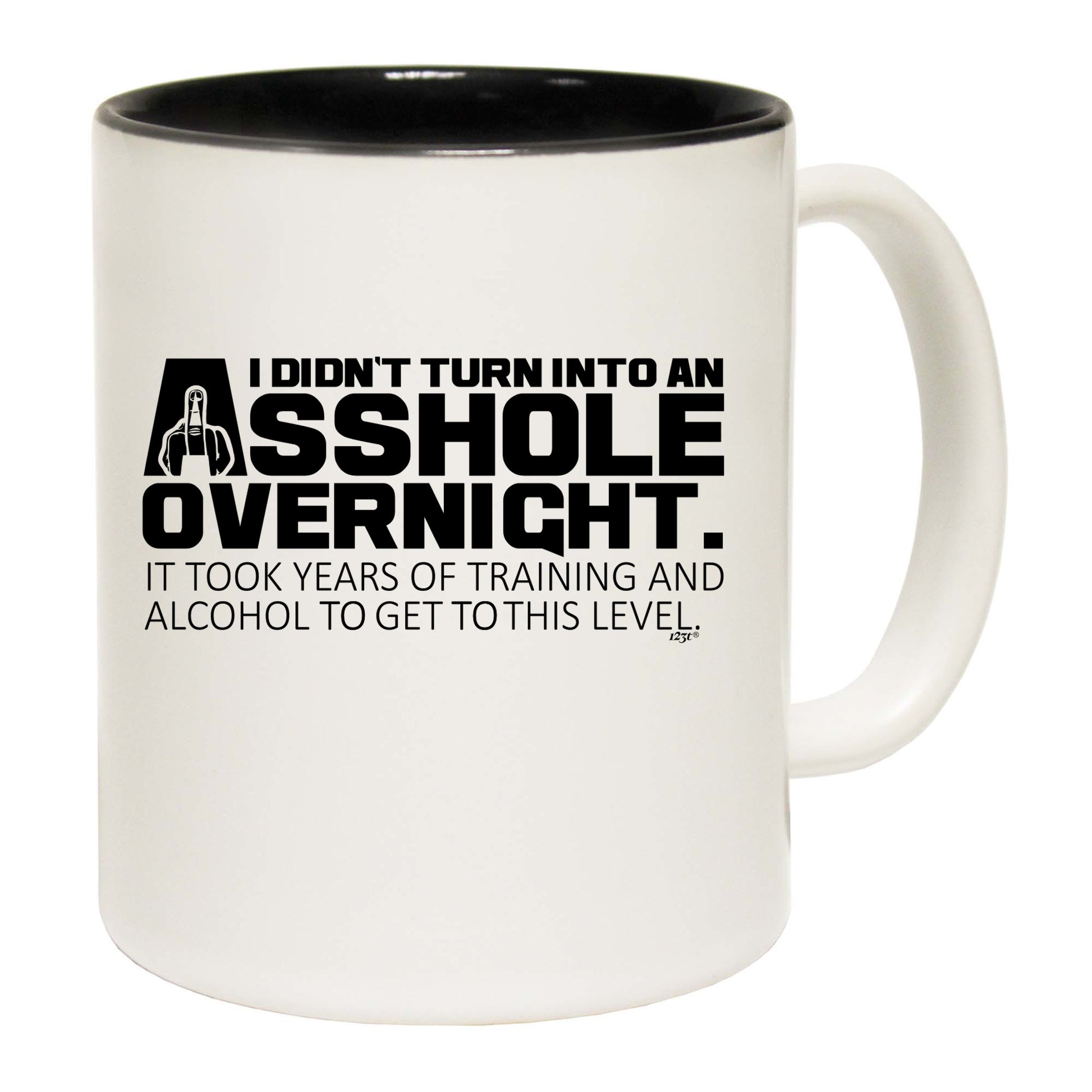 Didnt Turn Into An Ahole Overnight - Funny Coffee Mug