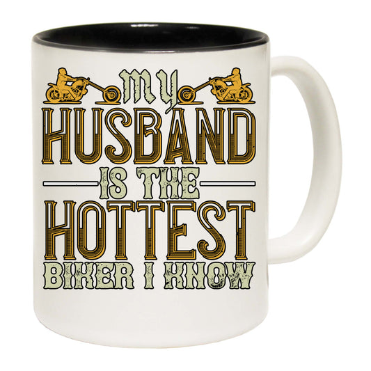 My Husband Is The Hottest Biker I Know Motorbike Motorcycle - Funny Coffee Mug