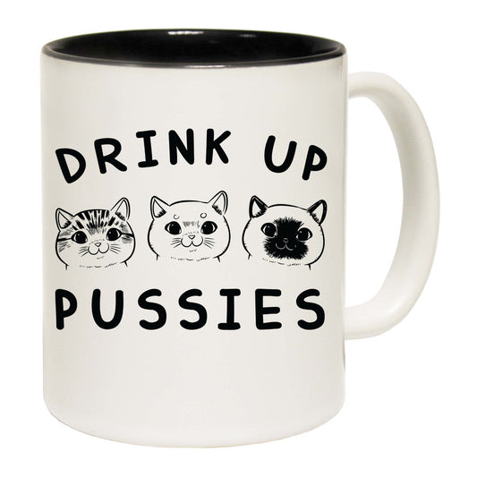 Drink Up Pussies Cat Kitten Pussy Cats - Funny Coffee Mug