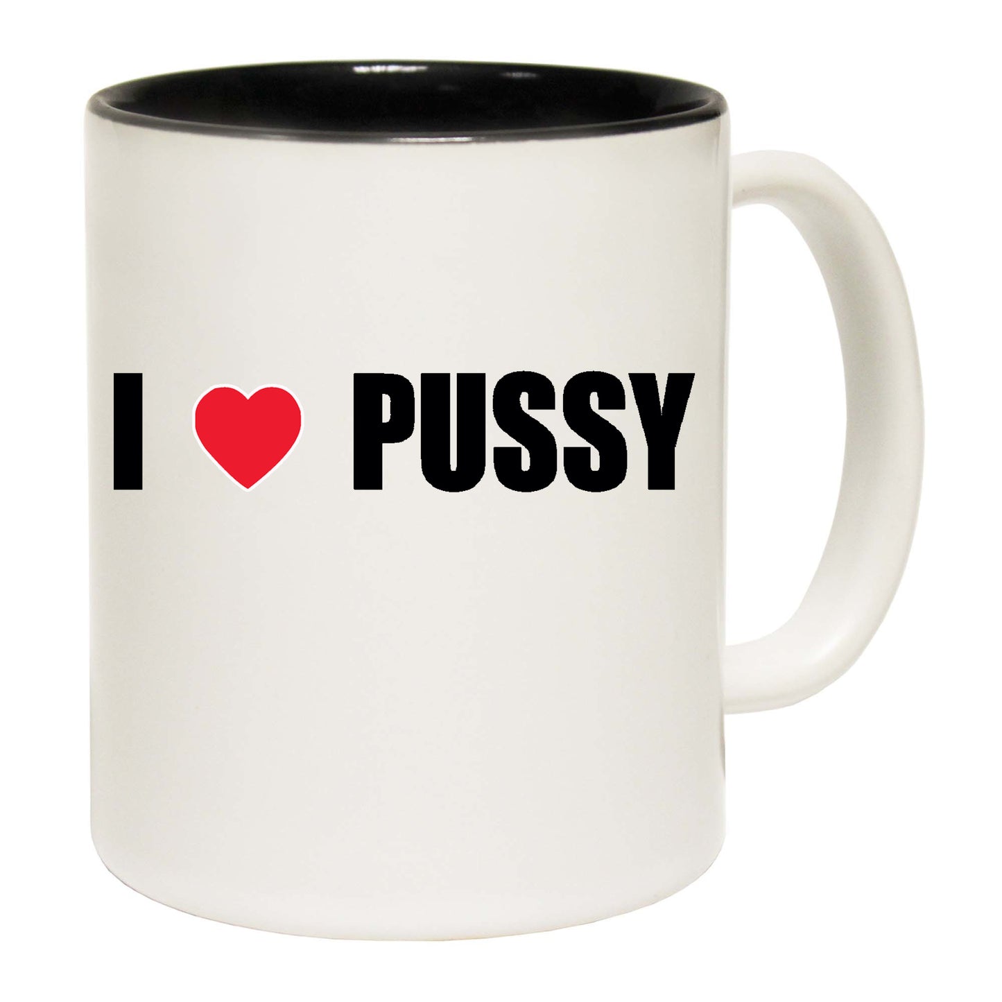 I Love Pussy Rude - Funny Coffee Mug