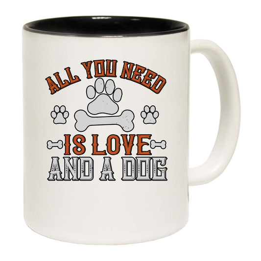 All You Need Is Love And A Dog - Funny Coffee Mug