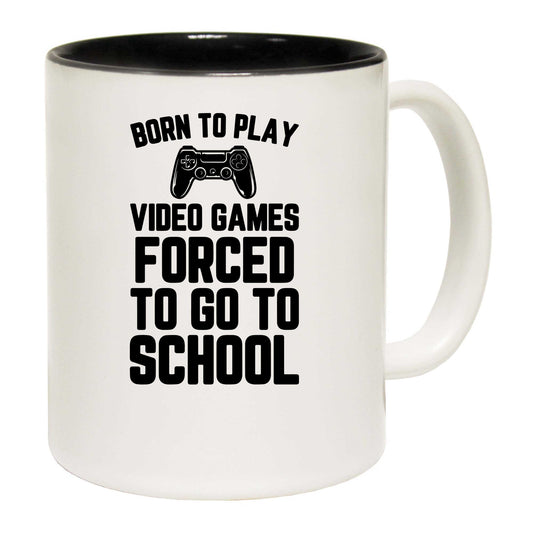 Gamer Born To Play Video Games Forced To Go To School - Funny Coffee Mug