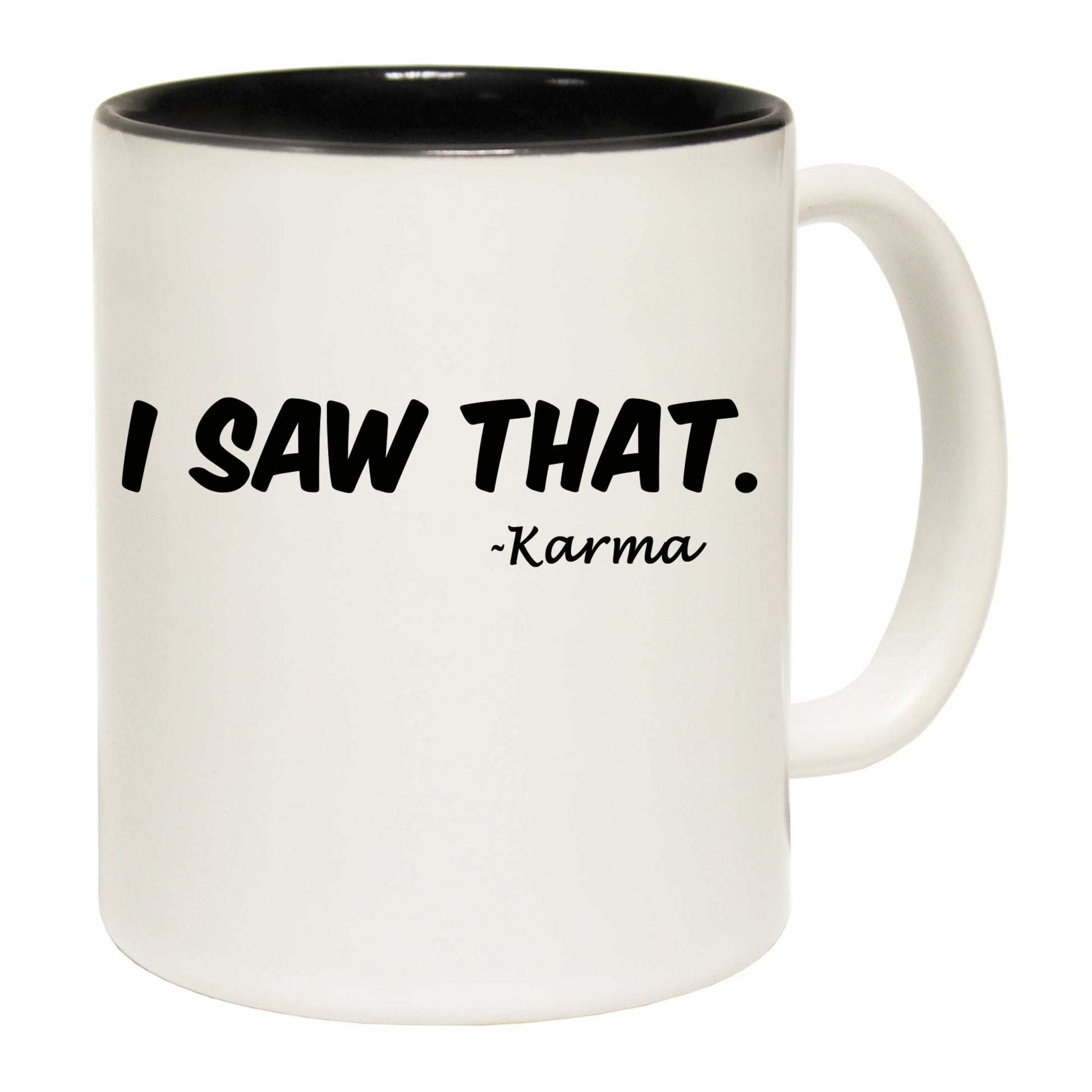 I Saw That Karma - Funny Coffee Mug