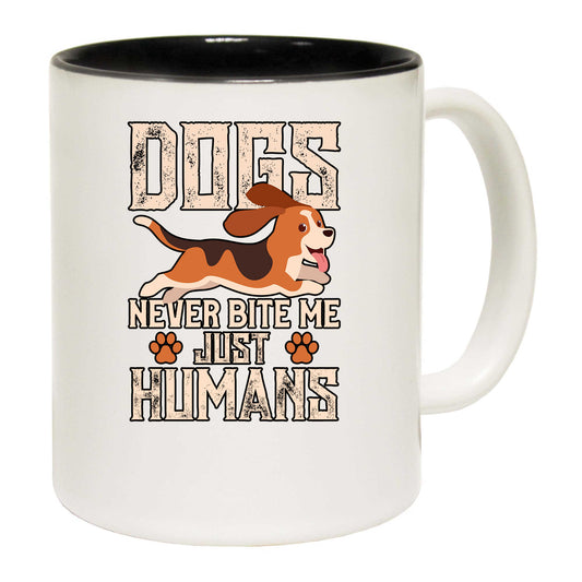 Dogs Never Bite Me Just Humans - Funny Coffee Mug