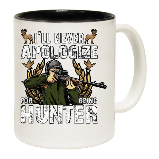 Never Apologize For Being A Hunter Hunting - Funny Coffee Mug