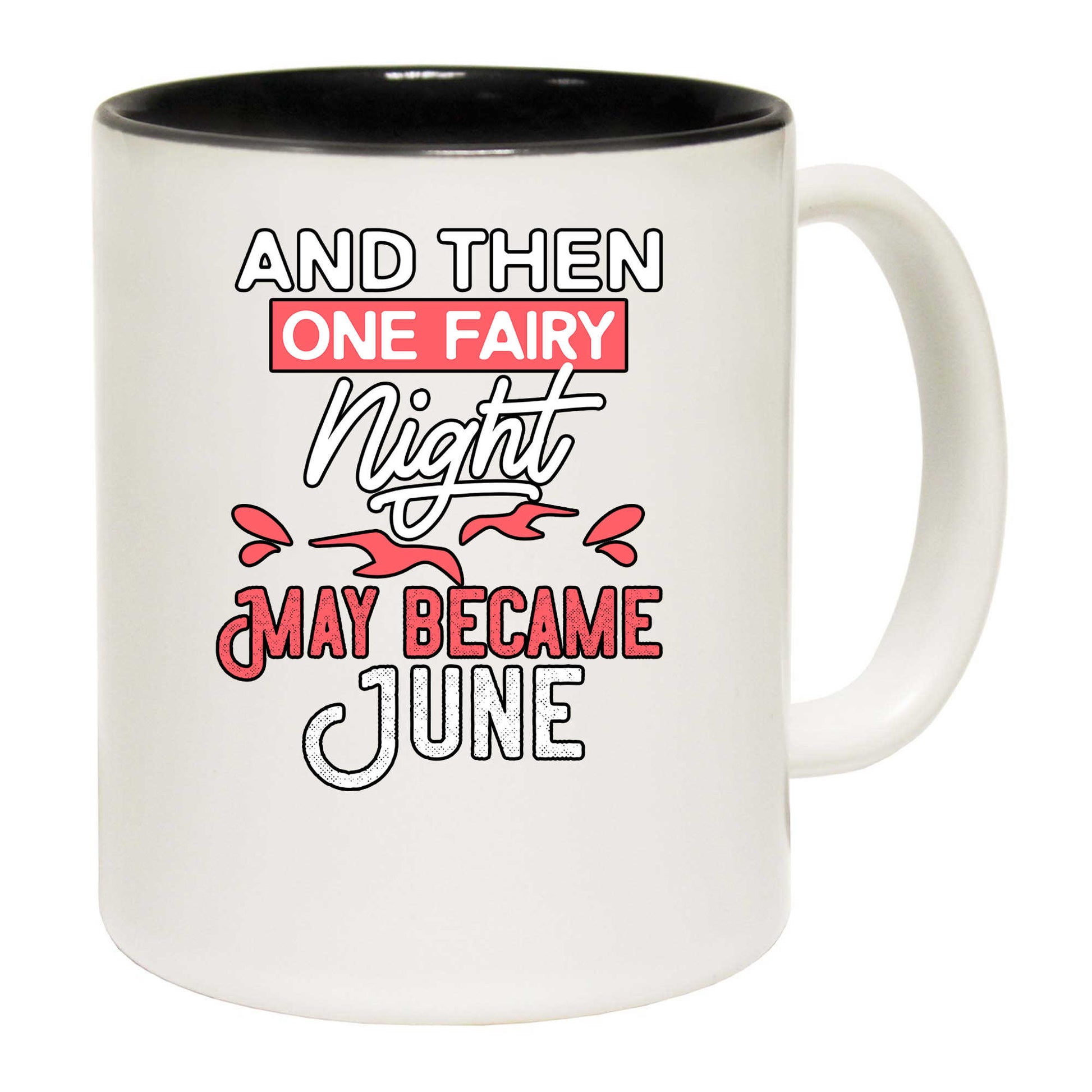 One Fairy Night May Became June - Funny Coffee Mug