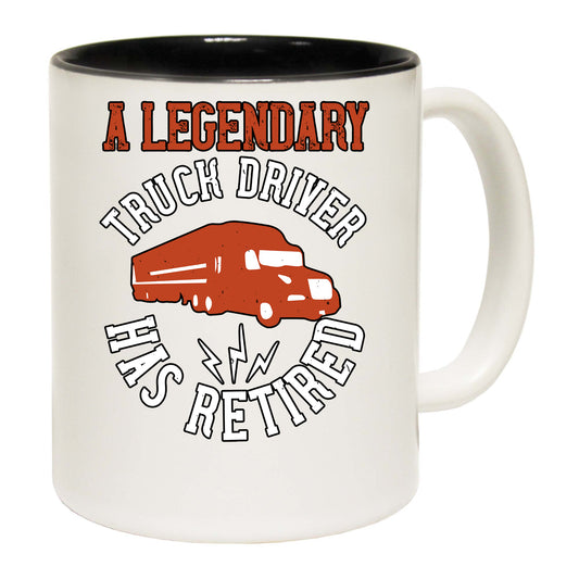 A Legendary Truck Driver Has Retired - Funny Coffee Mug