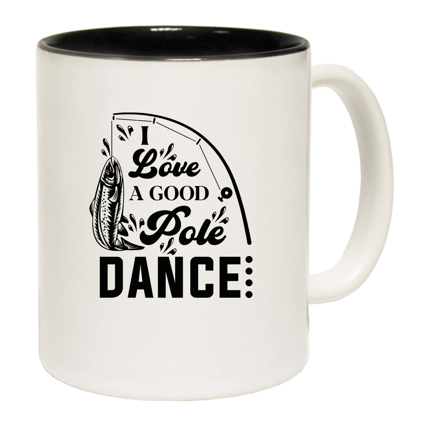 Love A Good Pole Dance Fishing Angling Fish - Funny Coffee Mug