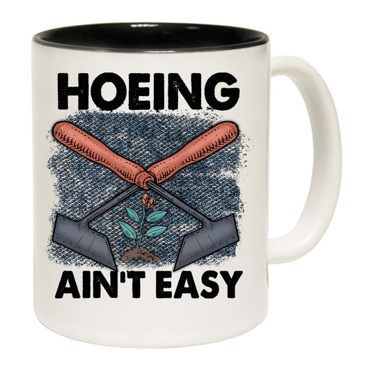 Hoeing Aint Easy Gardening Plants - Funny Coffee Mug