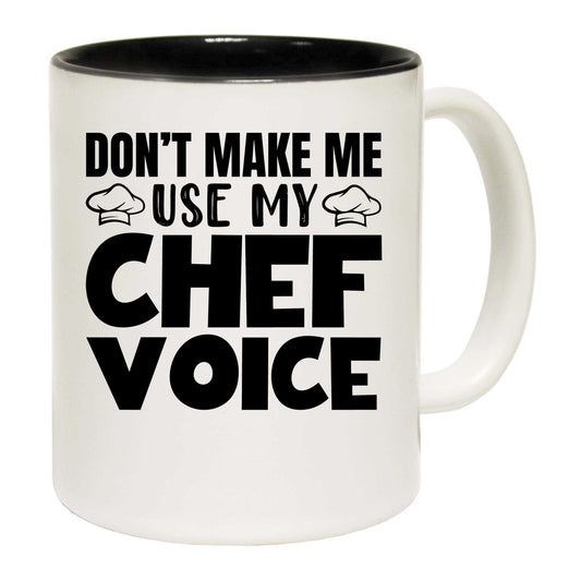 Dont Make Me Use My Chef Voice Cooking - Funny Coffee Mug