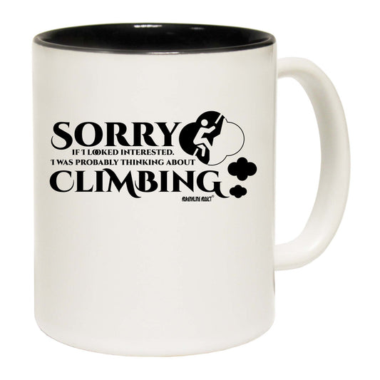 Aa Sorry If I Looked Interested Thinking About Climbing - Funny Coffee Mug