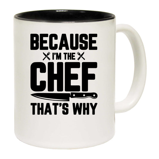 Because I Am The Chef That Is Why Cooking - Funny Coffee Mug