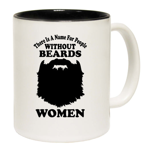 There Is A Name For People Without Beards Women Black - Funny Coffee Mug