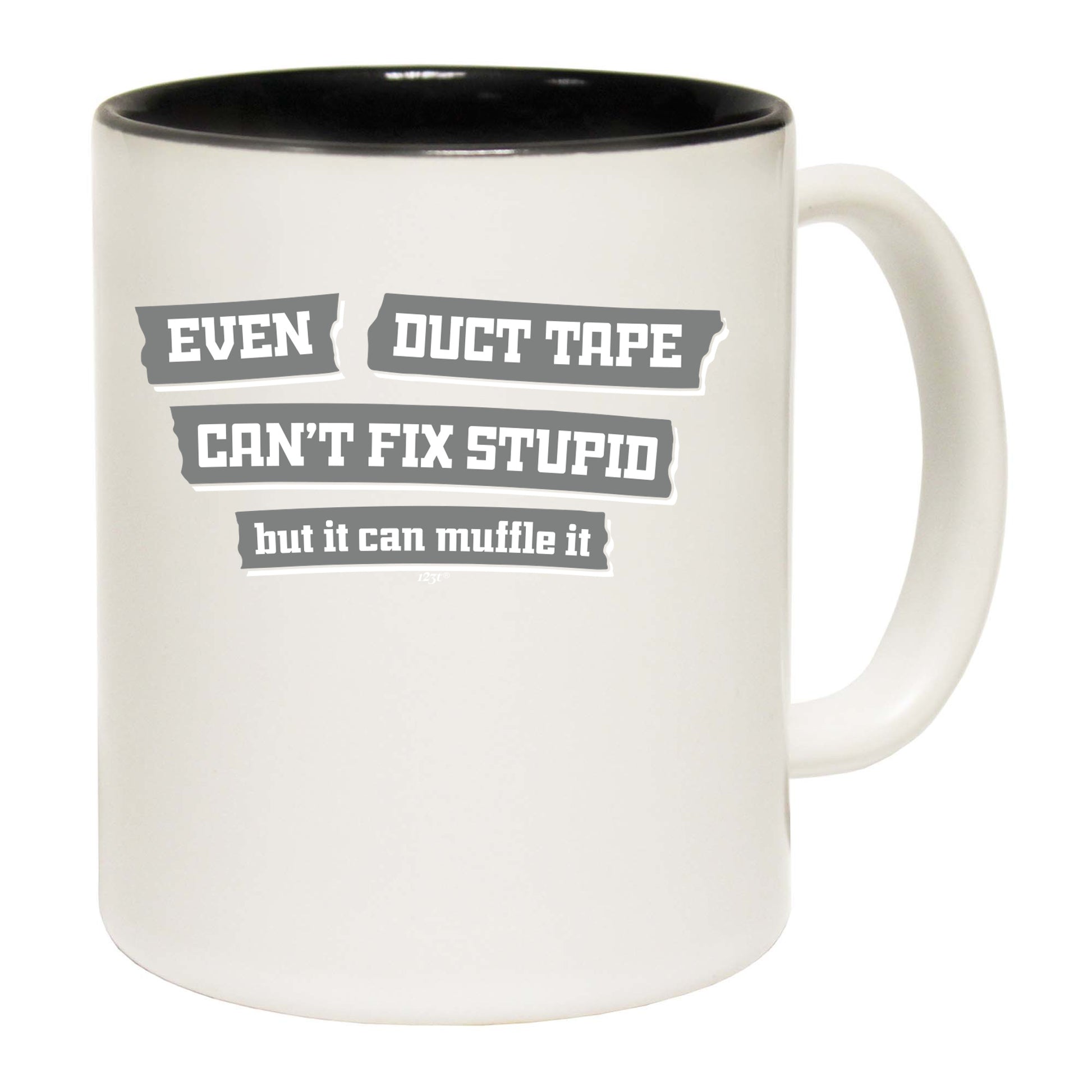 Even Duct Tape Cant Fix Stupid - Funny Coffee Mug