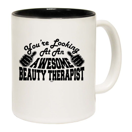 Youre Looking At An Awesome Beauty Therapist - Funny Coffee Mug