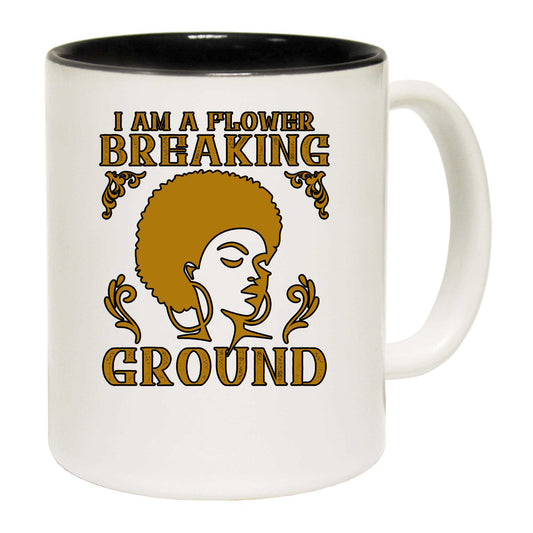 I Am A Flower Breaking Ground Afro - Funny Coffee Mug