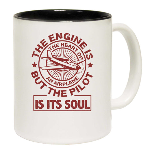 The Engine Is The Heart Of An Airplane Pilot - Funny Coffee Mug