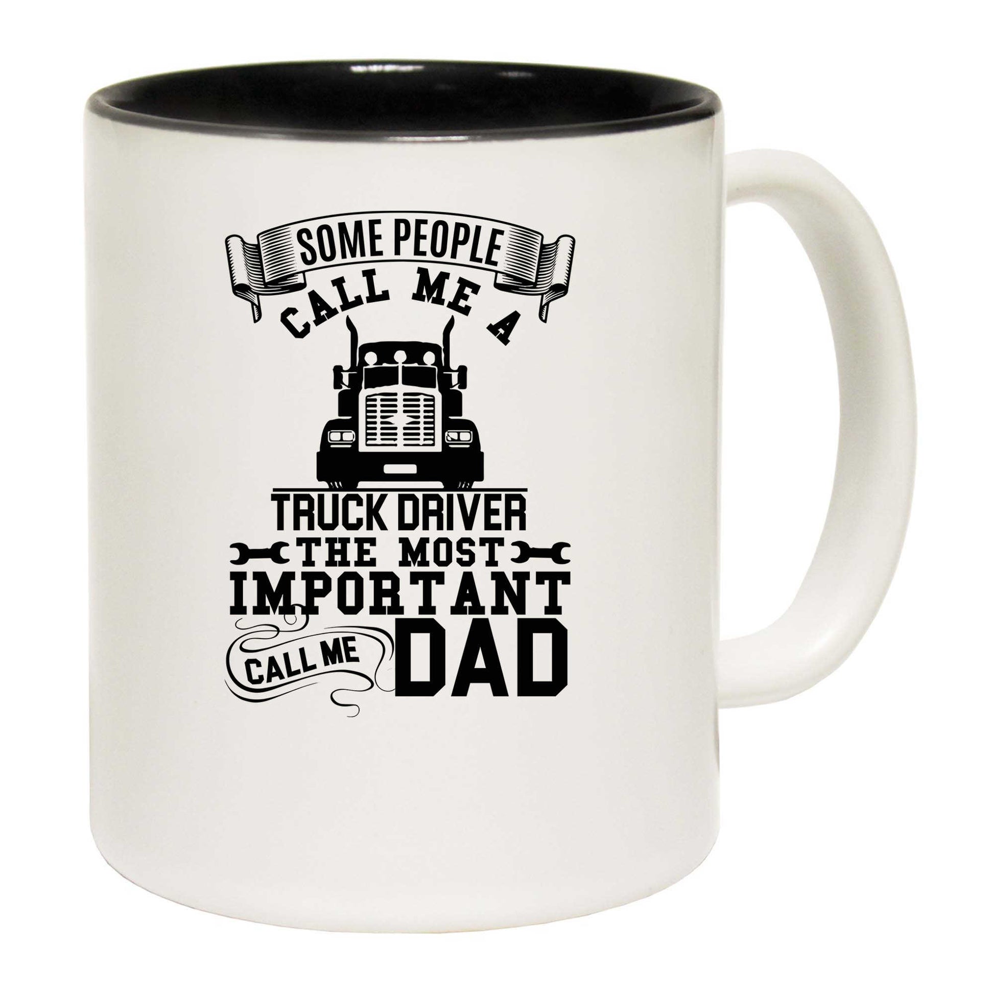 Some People Call Me A Truck Driver Dad - Funny Coffee Mug