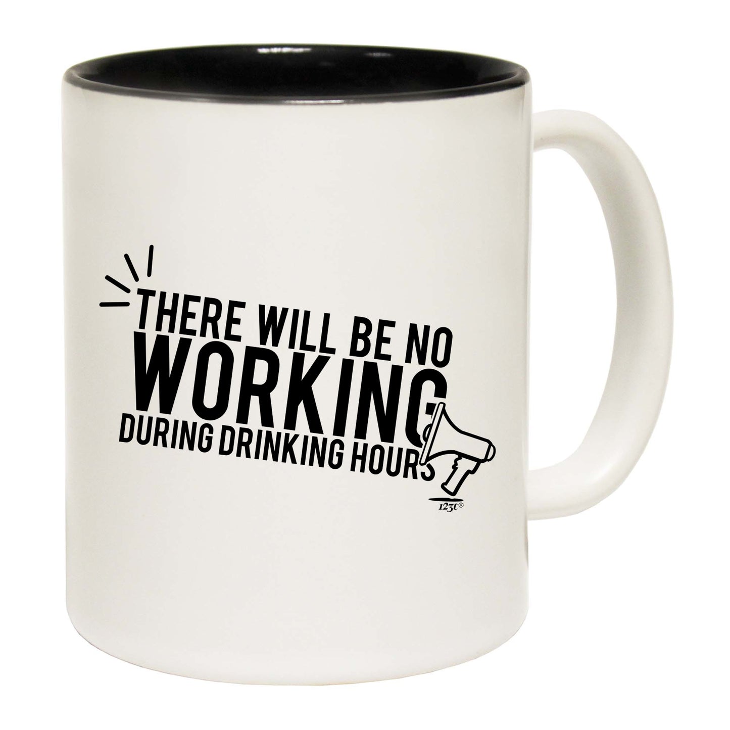 There Will Be No Working Drinking - Funny Coffee Mug