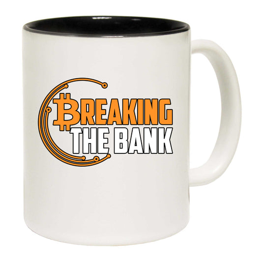 Breaking The Bank Bitcoin - Funny Coffee Mug