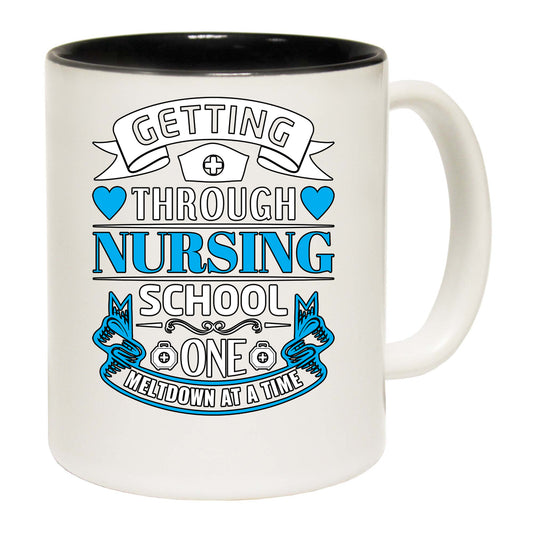 Getting Through Nursing School One Meltdown - Funny Coffee Mug