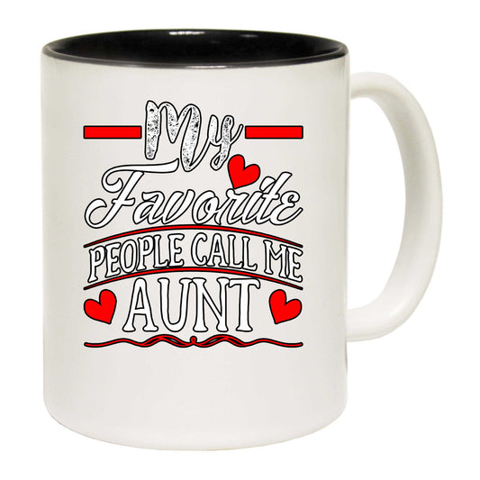 My Favorite People Call Me Aunt V2 - Funny Coffee Mug