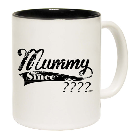 Mummy Since Your Date - Funny Coffee Mug