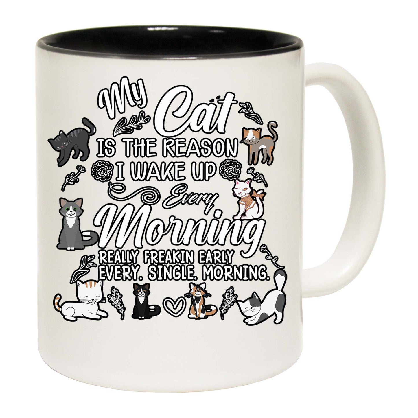 Cat Is The Readon I Wake Up In The Morning Kitten Pussy Cats - Funny Coffee Mug