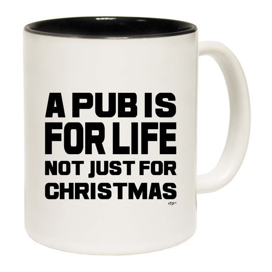 A Pub Is For Life Not Just For Christmas - Funny Coffee Mug