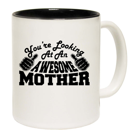 Youre Looking At An Awesome Mother - Funny Coffee Mug