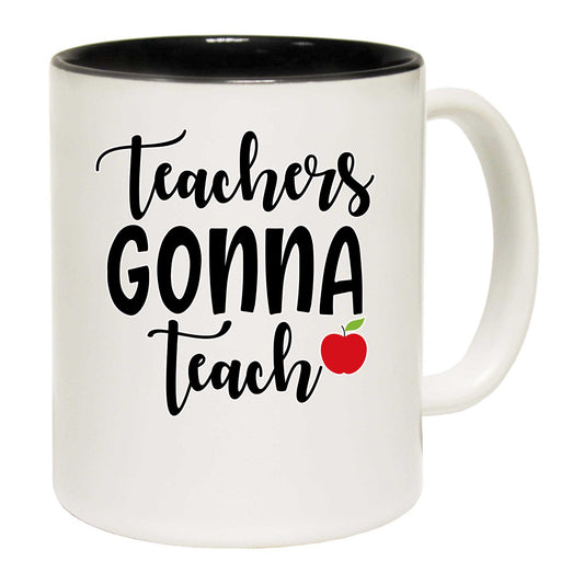 Teachers Gonna Teach Teacher - Funny Coffee Mug