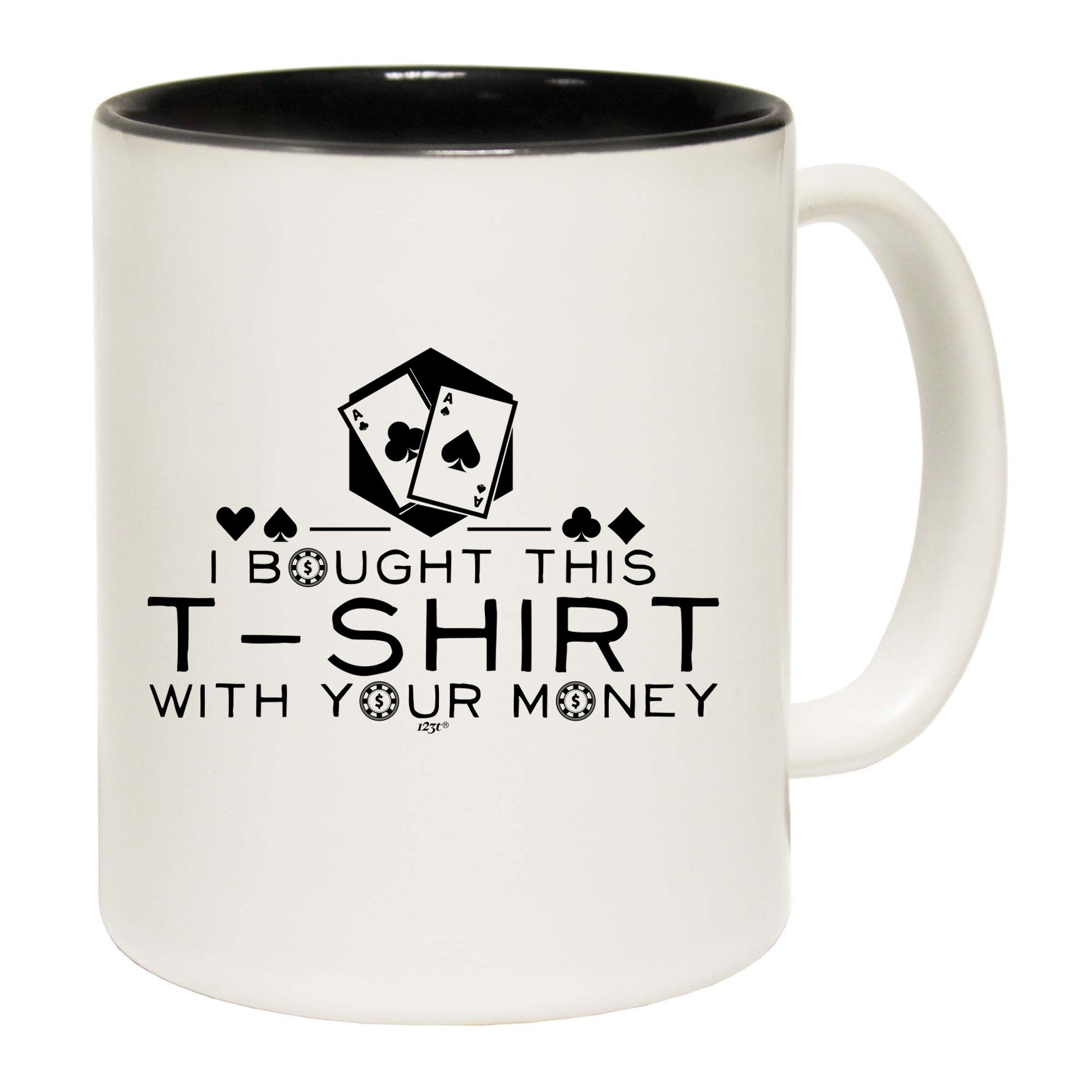 Bought This With Your Money Poker - Funny Coffee Mug