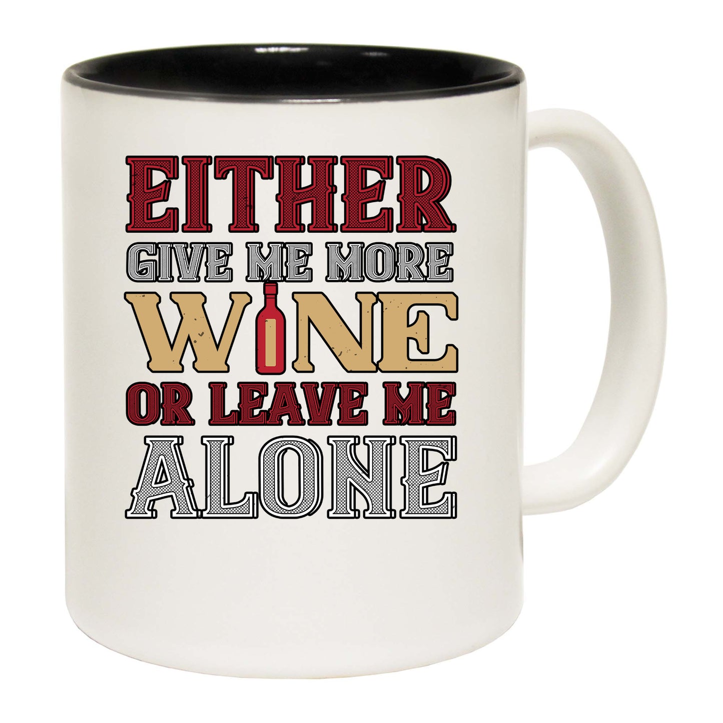 Either Give Me More Wine Or Leave Me Alone Pt 2 - Funny Coffee Mug