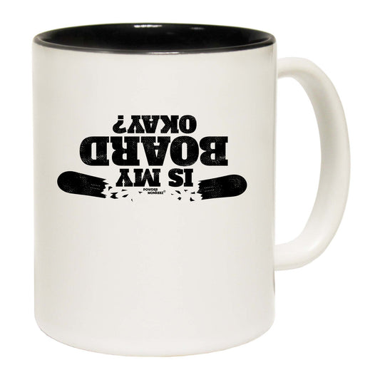 Pm Is My Board Okay - Funny Coffee Mug