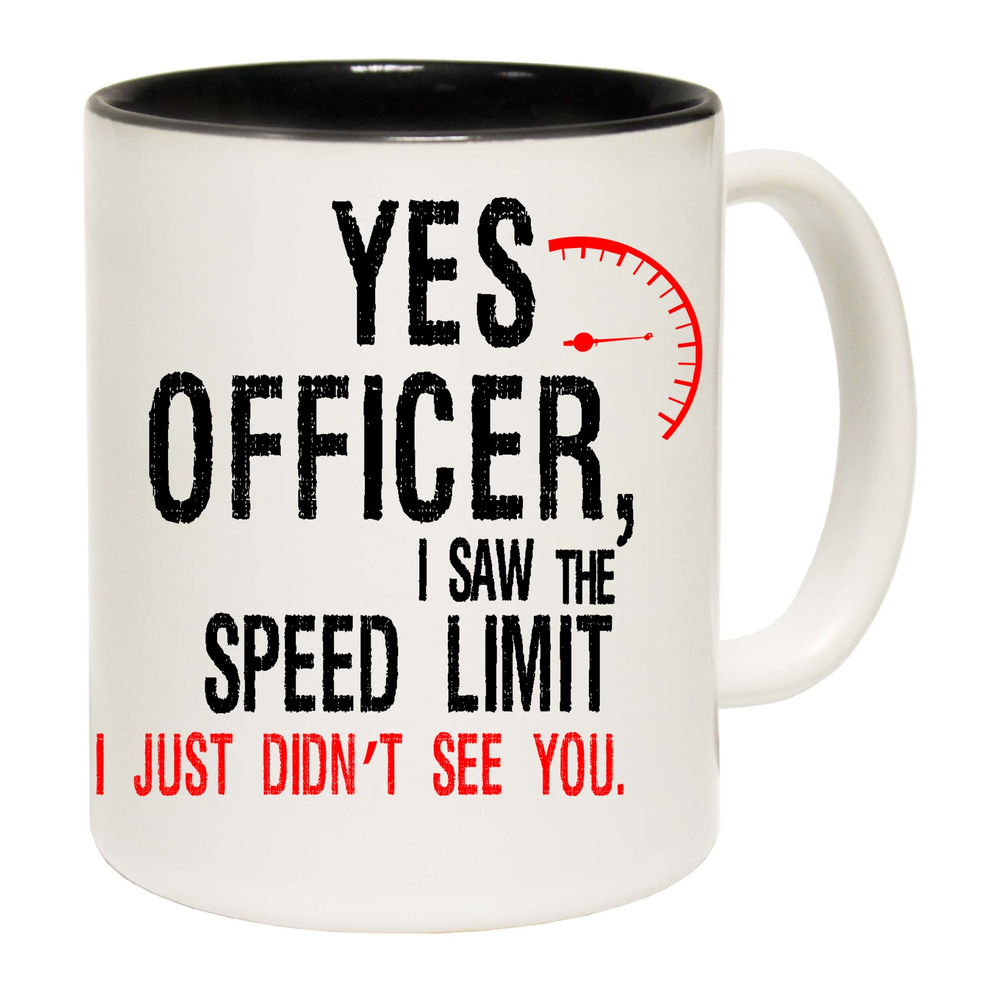 Yes Officer I Saw The Speed Limit Speeding Funny - Funny Coffee Mug