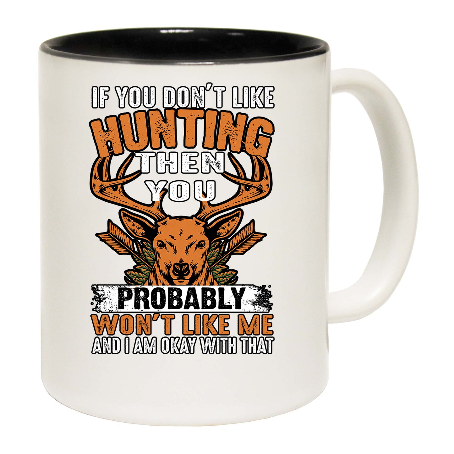 If You Dont Like Hunting We Wont Get Along - Funny Coffee Mug