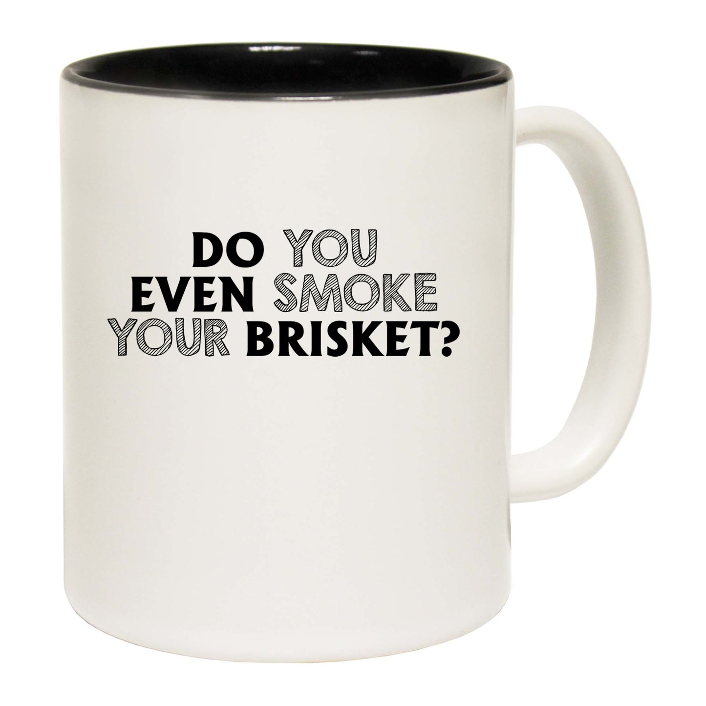 Do You Even Smoke Your Brisket Bbq Cooking - Funny Coffee Mug