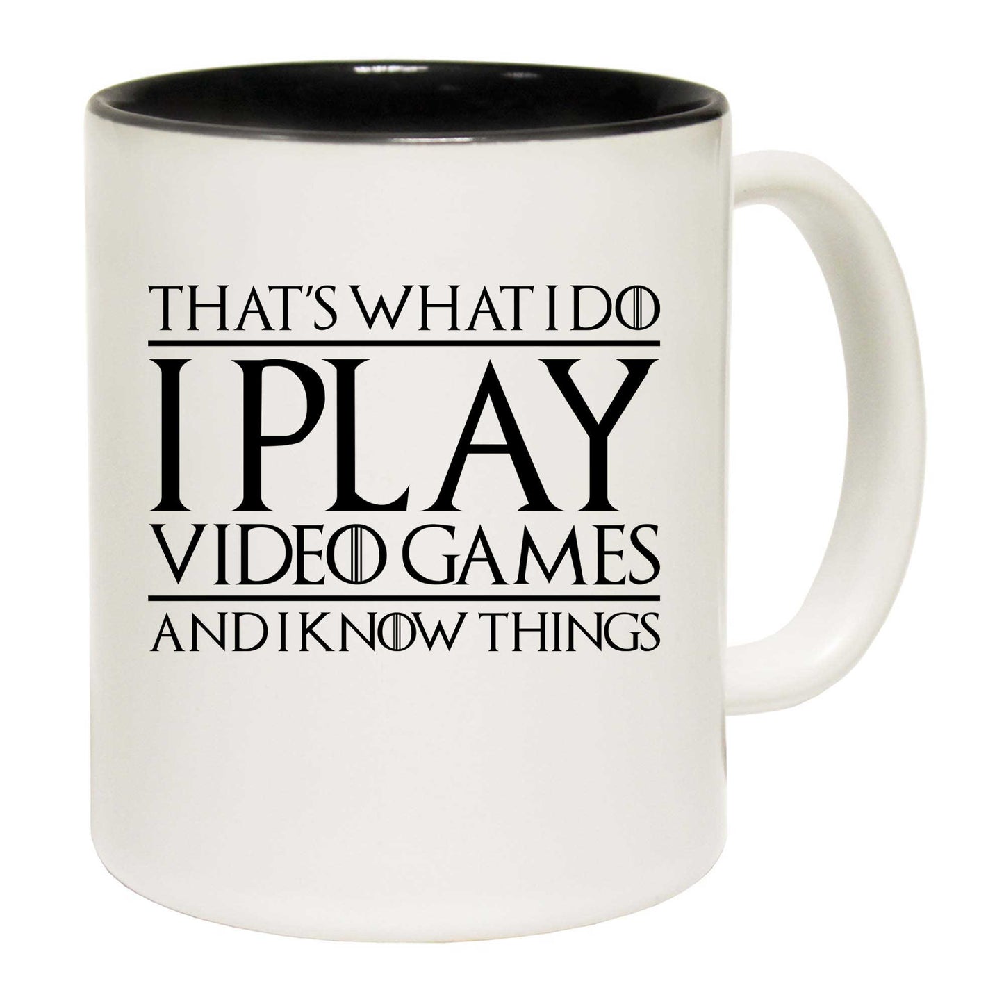 Thats What I Do I Play Video Games And I Know Things Gamer - Funny Coffee Mug