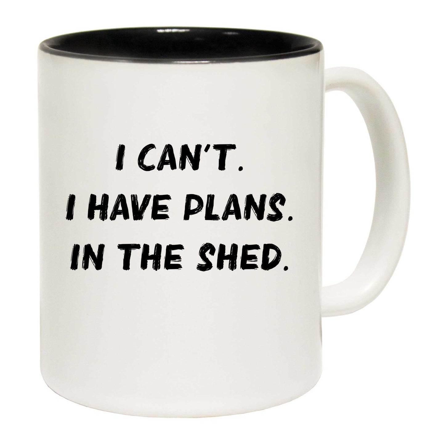 Shed I Cant I Have Plans In The - Funny Coffee Mug