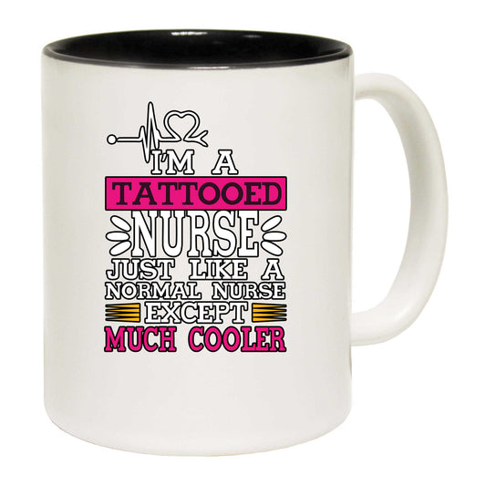 Tattooed Nurse Just Much Cooler - Funny Coffee Mug