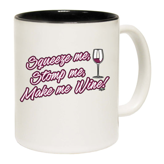 Squeeze Me Stomp Me Wine - Funny Coffee Mug