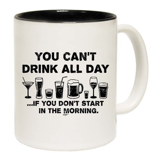 You Cant Drink All Day - Funny Coffee Mug