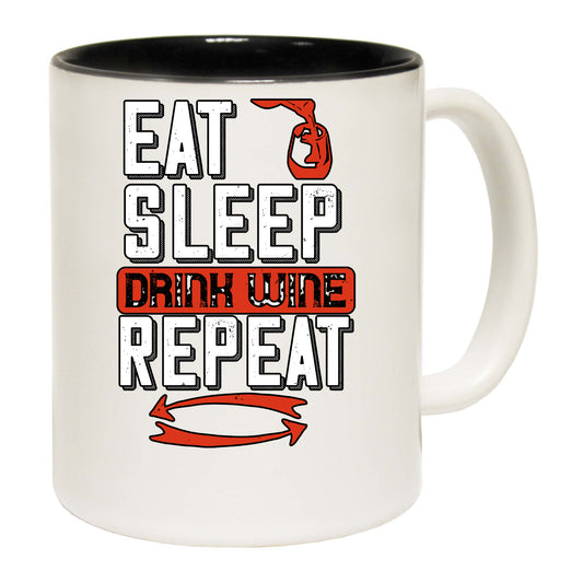 Eat Sleep Drink Wine Repeat - Funny Coffee Mug