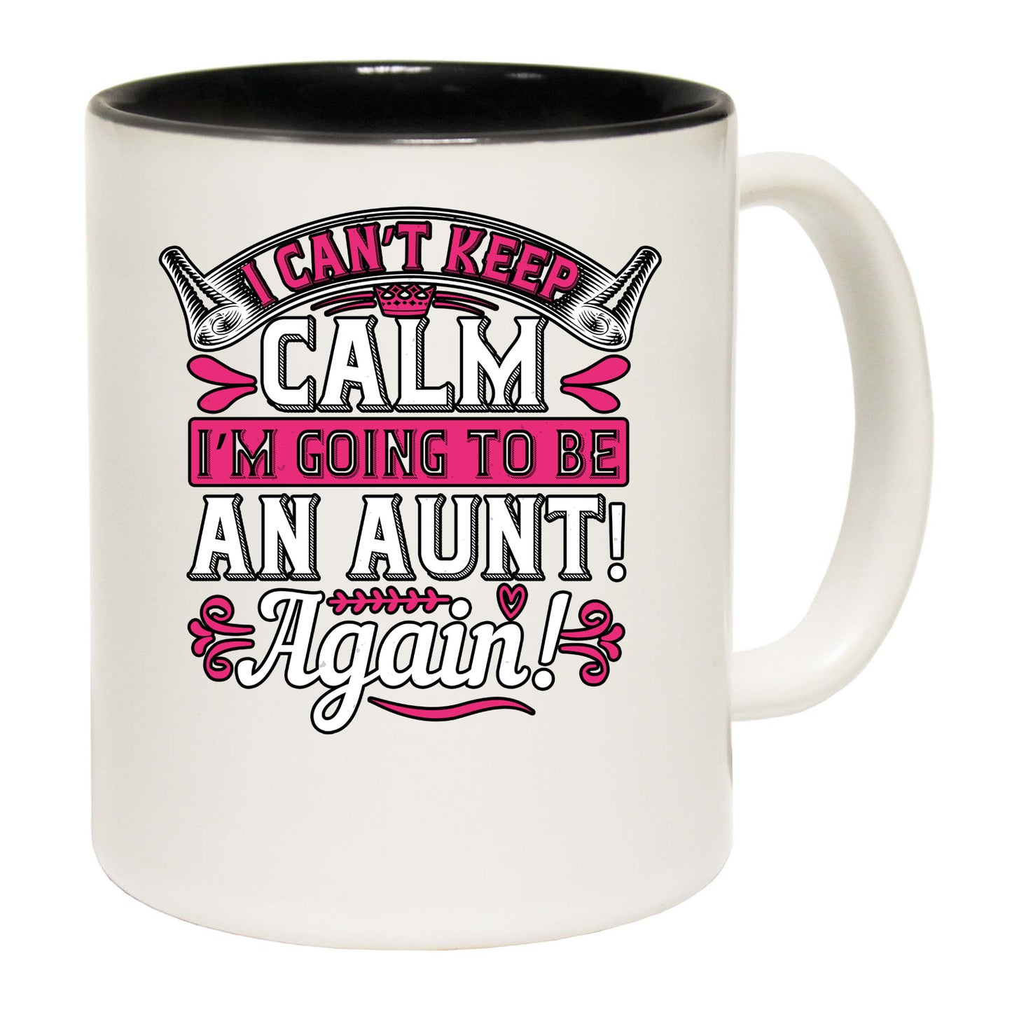 I Cant Keep Calm Im Going To Be An Aunt Again - Funny Coffee Mug