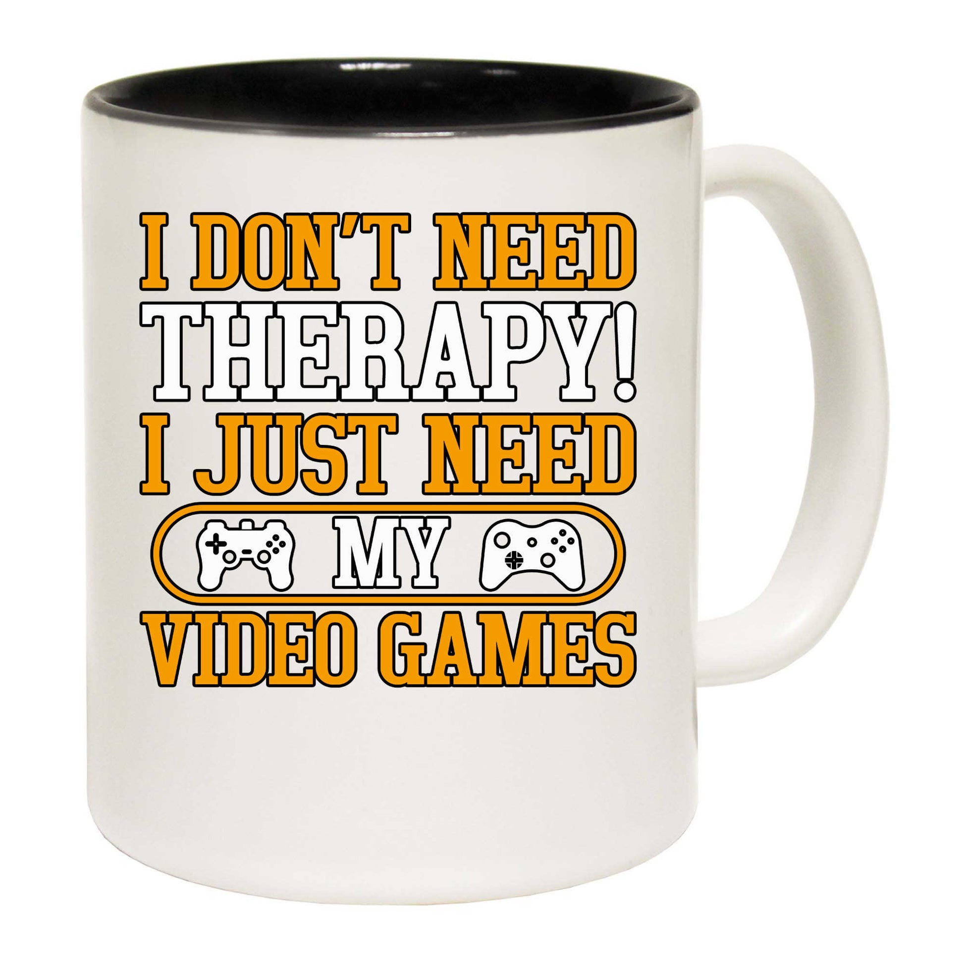 I Dont Need Therapy I Just Need My Video Games Gamer - Funny Coffee Mug