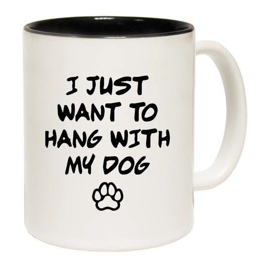 Dog Just Want To Hang With My Dog - Funny Coffee Mug