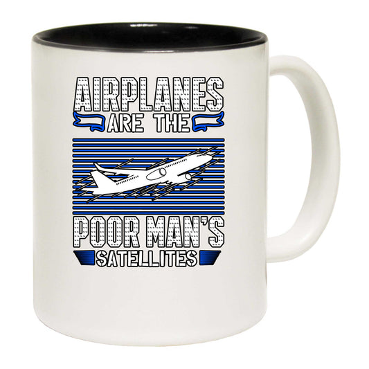 Airplanes Are The Poor Mans Satellites Aviation - Funny Coffee Mug