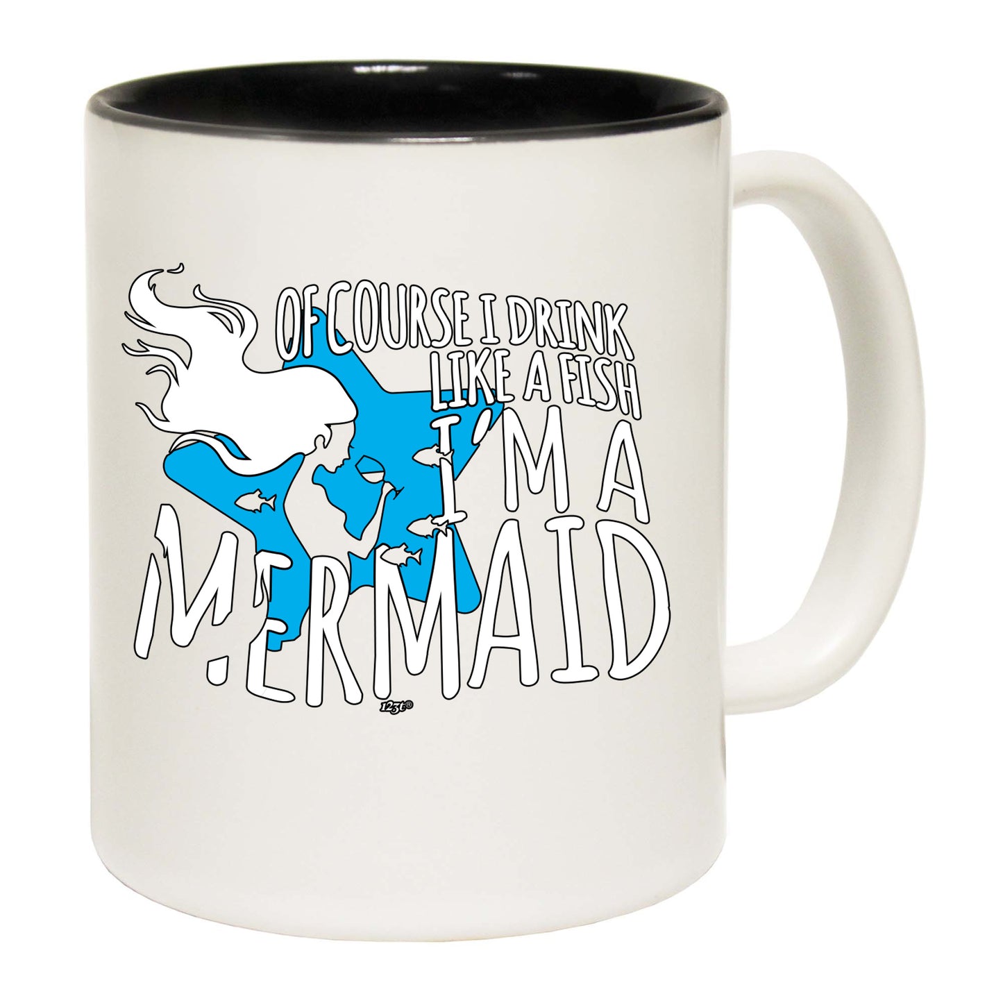 Of Course Drink Like A Fish Im A Mermaid - Funny Coffee Mug